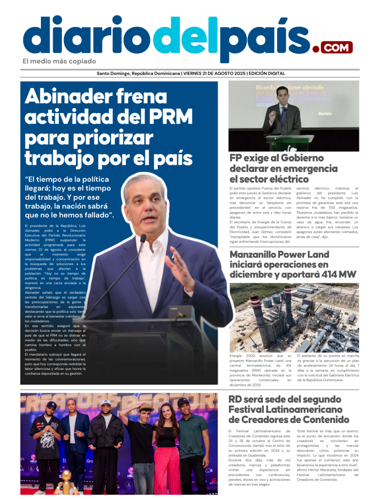 
El presidente Luis Abinader envió un mensaje claro: “es tiempo de trabajar, no de politiquear”. El mandatario frenó las actividades del PRM para enfocarse en resolver los problemas nacionales, mientras la oposición eleva la presión por la crisis eléctrica. En paralelo, Manzanillo Power Land prepara su entrada en diciembre con 414 MW, y República Dominicana será sede del Festival Latinoamericano de Creadores de Contenido.